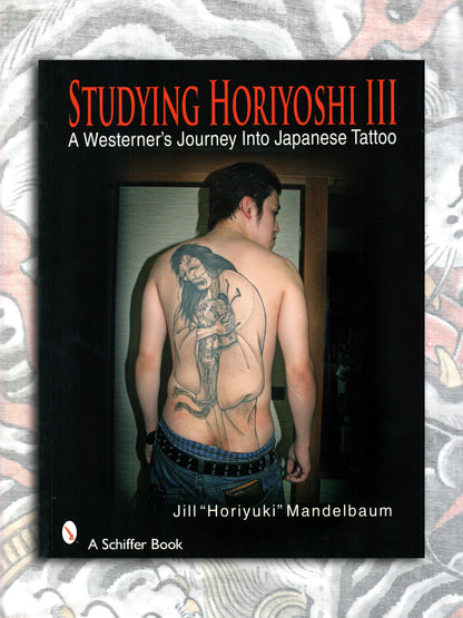 Studying Horiyoshi III : A Westerner's Journey Into Japanese Tattoo (2008)